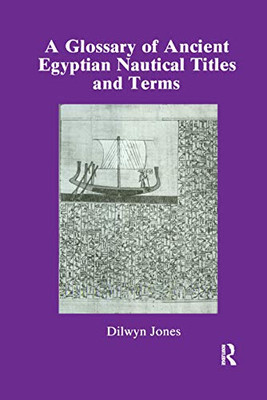 Glossary Of Ancient Egyptian Nautical Terms (Studies in Egyptology)