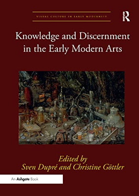 Knowledge and Discernment in the Early Modern Arts (Visual Culture in Early Modernity)