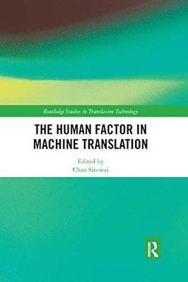 The Human Factor in Machine Translation (Routledge Studies in Translation Technology)