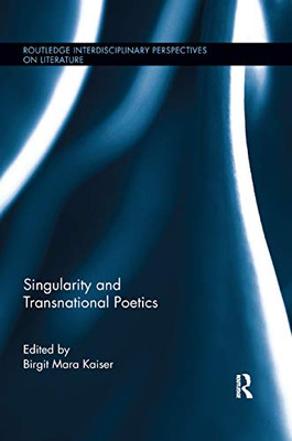 Singularity and Transnational Poetics (Routledge Interdisciplinary Perspectives on Literature)