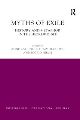 Myths of Exile: History and Metaphor in the Hebrew Bible (Copenhagen International Seminar)