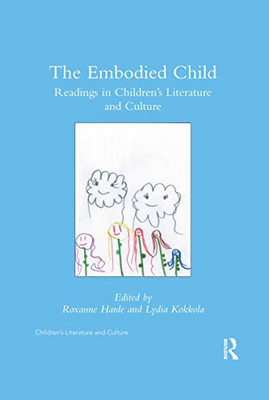 The Embodied Child: Readings in Childrens Literature and Culture