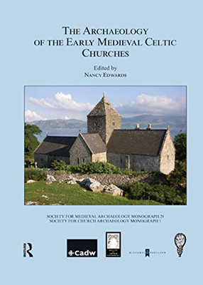 The Archaeology of the Early Medieval Celtic Churches: No. 29 (The Society for Medieval Archaeology Monographs)