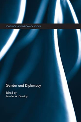 Gender and Diplomacy (Routledge New Diplomacy Studies)