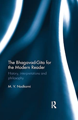 The Bhagavad-Gita for the Modern Reader: History, interpretations and philosophy - Paperback