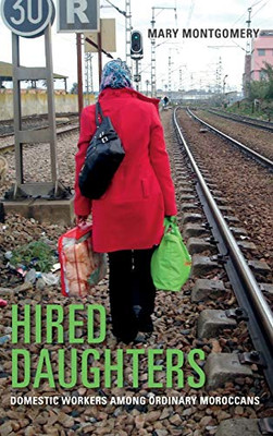 Hired Daughters: Domestic Workers among Ordinary Moroccans - Hardcover