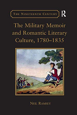 The Military Memoir and Romantic Literary Culture, 17801835 (Nineteenth Century)