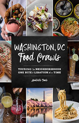 Washington, DC Food Crawls: Touring the Neighborhoods One Bite and Libation at a Time