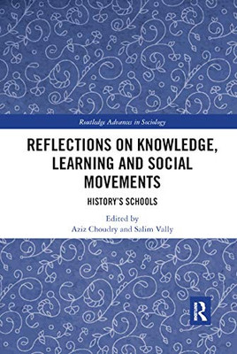 Reflections on Knowledge, Learning and Social Movements: History's Schools (Routledge Advances in Sociology)