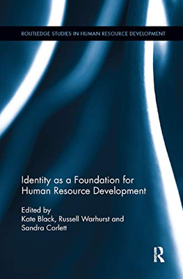 Identity as a Foundation for Human Resource Development (Routledge Studies in Human Resource Development)