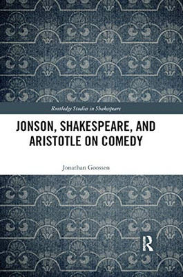 Jonson, Shakespeare, and Aristotle on Comedy (Routledge Studies in Shakespeare)