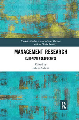Management Research: European Perspectives (Routledge Studies in International Business and the World Ec)