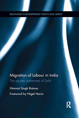 Migration of Labour in India: The squatter settlements of Delhi (Routledge Contemporary South Asia)