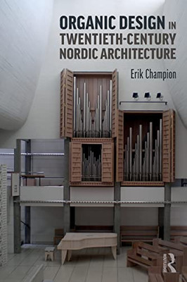 Organic Design in Twentieth-Century Nordic Architecture - Paperback
