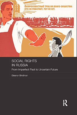 Social Rights in Russia: From Imperfect Past to Uncertain Future (BASEES/Routledge Series on Russian and East European Studies)