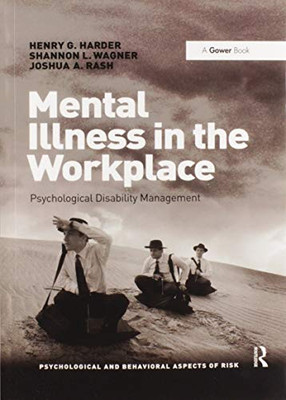 Mental Illness in the Workplace: Psychological Disability Management (Psychological and Behavioural Aspects of Risk)