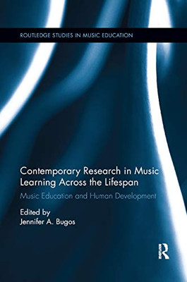 Contemporary Research in Music Learning Across the Lifespan: Music Education and Human Development (Routledge Studies in Music Education)