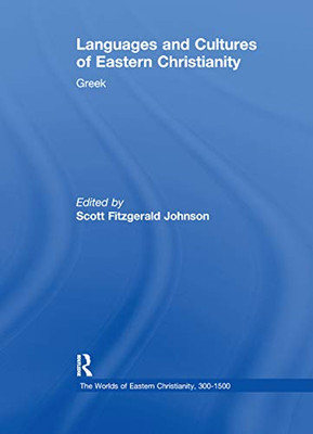 Languages and Cultures of Eastern Christianity: Greek (Worlds of Eastern Christianity, 300-1500)