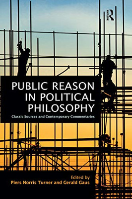 Public Reason in Political Philosophy: Classic Sources and Contemporary Commentaries