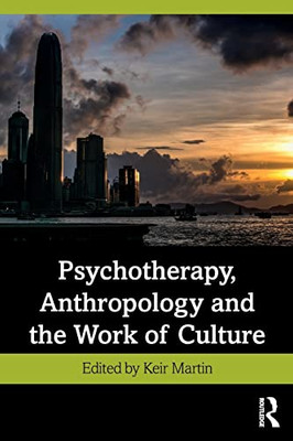 Psychotherapy, Anthropology and the Work of Culture - Paperback