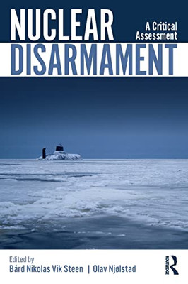 Nuclear Disarmament: A Critical Assessment (Routledge Global Security Studies) - Paperback