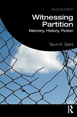 Witnessing Partition: Memory, History, Fiction