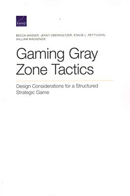Gaming Gray Zone Tactics: Design Considerations for a Structured Strategic Game