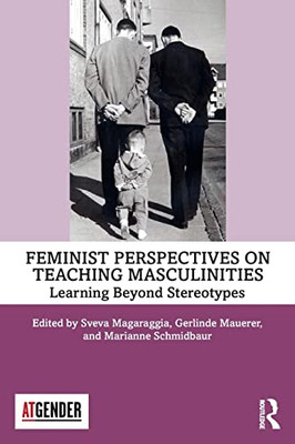 Feminist Perspectives on Teaching Masculinities: Learning Beyond Stereotypes (Teaching with Gender) - Paperback