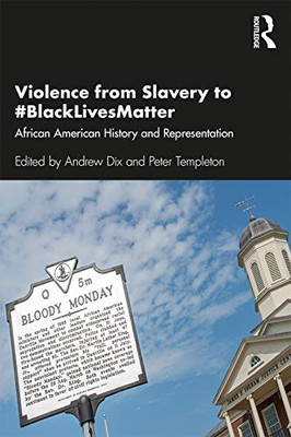 Violence from Slavery to #BlackLivesMatter: African American History and Representation