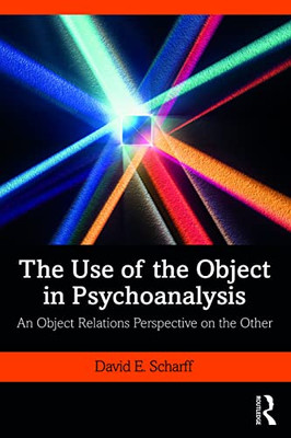 The Use of the Object in Psychoanalysis: An Object Relations Perspective on the Other - Paperback