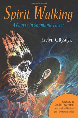 Spirit Walking: A Course in Shamanic Power