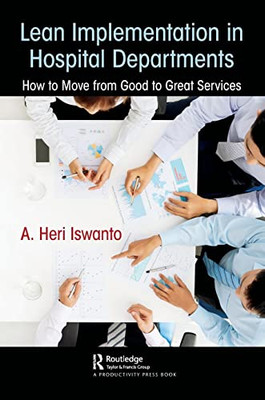 Lean Implementation in Hospital Departments: How to Move from Good to Great Services - Paperback