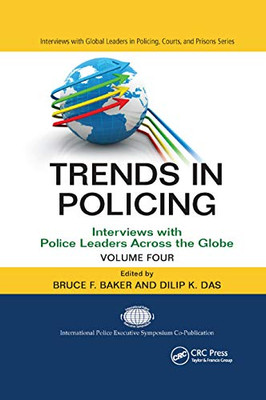 Trends in Policing: Interviews with Police Leaders Across the Globe, Volume Four (Interviews with Global Leaders in Policing, Courts, and Prisons)