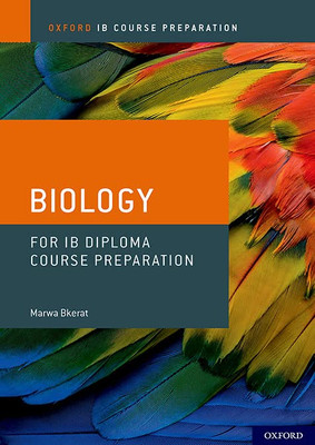 IB Diploma Programme Course Preparation: Biology (Oxford Ib)