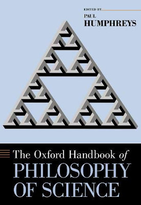 The Oxford Handbook of Philosophy of Science (Oxford Handbooks)
