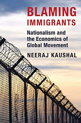 Blaming Immigrants: Nationalism and the Economics of Global Movement - Paperback