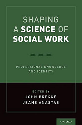 Shaping a Science of Social Work: Professional Knowledge and Identity