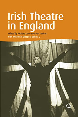 Irish Theatre in England: Irish Theatrical Diaspora (Carysfort Press Ltd, 223)