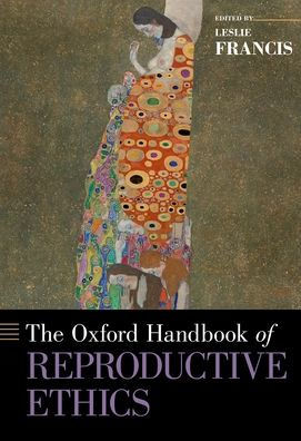 The Oxford Handbook Of Reproductive Ethics (Oxford Handbooks)