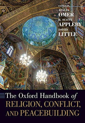 The Oxford Handbook of Religion, Conflict, and Peacebuilding