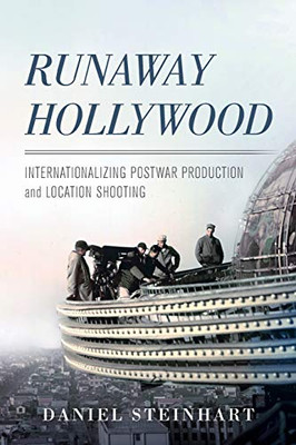 Runaway Hollywood: Internationalizing Postwar Production and Location Shooting - Paperback