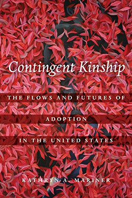 Contingent Kinship (Atelier: Ethnographic Inquiry in the Twenty-First Century) (Volume 2)