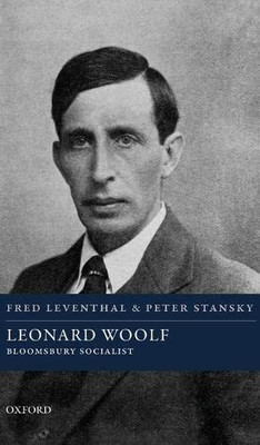 Leonard Woolf: Bloomsbury Socialist (Spiritual Lives)