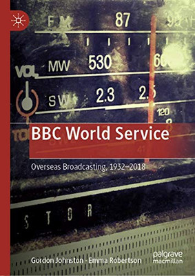 BBC World Service: Overseas Broadcasting, 19322018