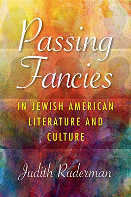 Passing Fancies in Jewish American Literature and Culture (Jewish Literature and Culture) - Paperback