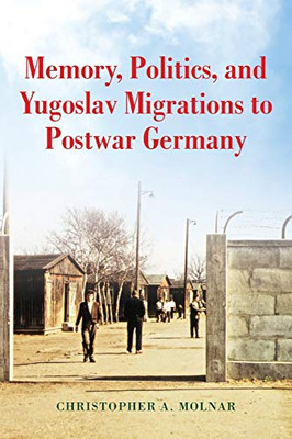 Memory, Politics, and Yugoslav Migrations to Postwar Germany - Paperback