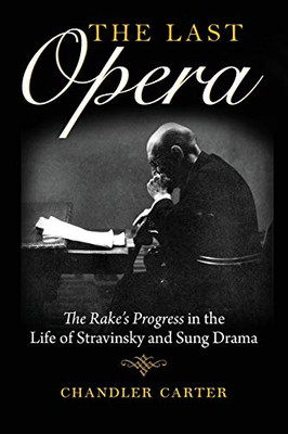 Last Opera: The Rakeas Progress in the Life of Stravinsky and Sung Drama (Russian Music Studies) - Paperback