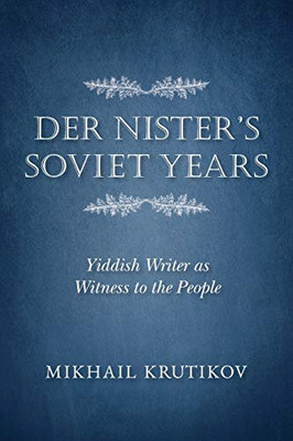 Der Nister's Soviet Years: Yiddish Writer as Witness to the People (Jews in Eastern Europe) - Paperback