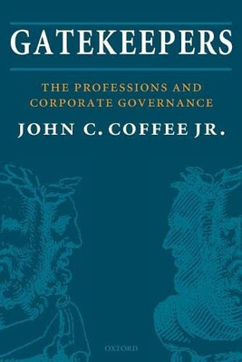 Gatekeepers: The Professions and Corporate Governance (Clarendon Lectures in Management Studies)