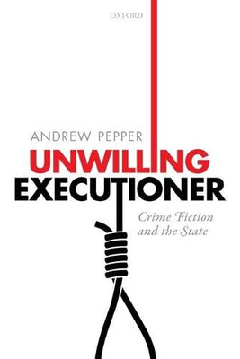 Unwilling Executioner: Crime Fiction and the State
